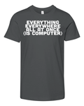 Everything Everywhere All At Once Is Computer Premium Youth T Shirt
