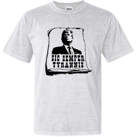 Donald Trump Sic Semper Tyrannis Dyed Heavyweight T Shirt