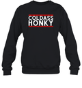 Cold Ass Honky Sweatshirt