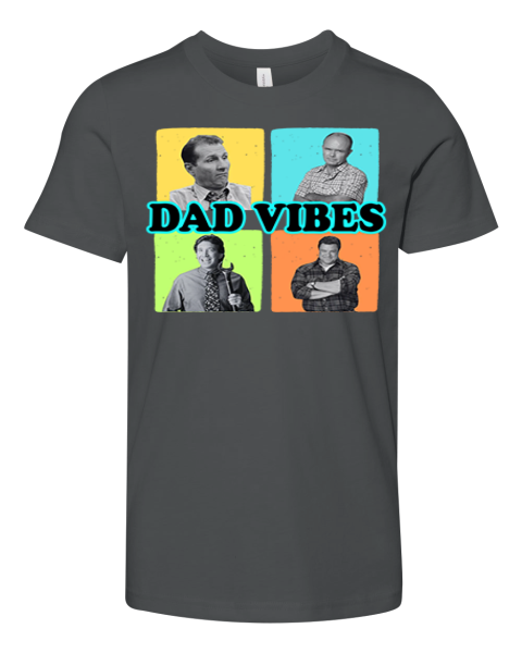 Dad Vibes Al Bundy Red Forman Tim Taylor Dan Conner Premium Youth T Shirt