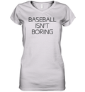Baseball Isn039T Boring Women039S V Neck T Shirt