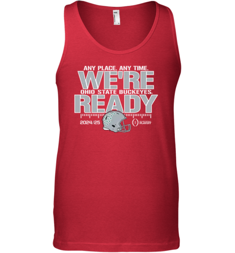 Any Place Any Time We039Re Ohio State Buckeyes Ready Playoffs 2024 25 Tank Top