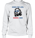 Dudes For Like Harris Man Tee White Dudes For Harris Long Sleeve T Shirt