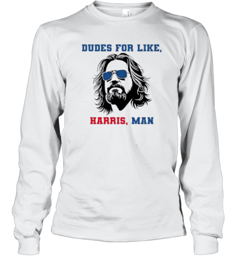 Dudes For Like Harris Man Tee White Dudes For Harris Long Sleeve T Shirt