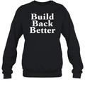 Build Back Better Sweatshirt
