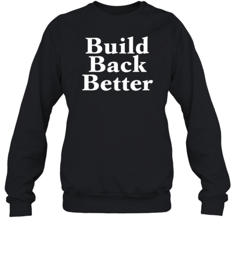 Build Back Better Sweatshirt