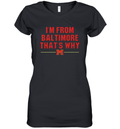 Derik Queen I039M From Baltimore That039S Why Women039S V Neck T Shirt