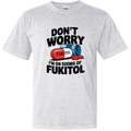 Don039T Worry I039M On 500Mg Of Fukitol Dyed Heavyweight T Shirt