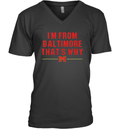 Derik Queen I039M From Baltimore That039S Why V Neck T Shirt