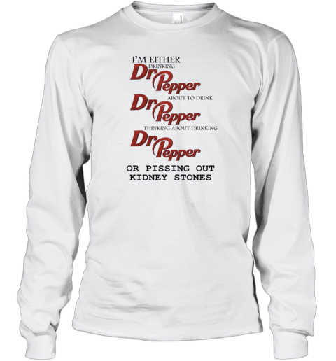 Dr Pepper Kidney Stones Long Sleeve T Shirt