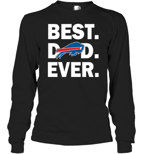 Best Buffalo Bills Dad Ever Long Sleeve T Shirt