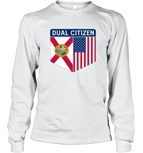 Dual Citizen Of The Usa And Florida Long Sleeve T Shirt