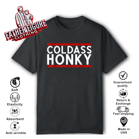 Cold Ass Honky T Shirt