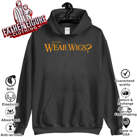 Do You Wear Wigs Hoodie