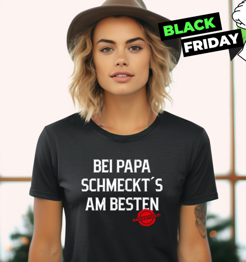 Bei Papa Schmeckt039S Am Besten Garantiert Women039S T Shirt