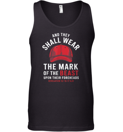 And They Shall Wear The Mark Of The Beast Maga Hat Tank Top