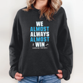 Carolina Panthers We Almost Always Almost Win Sweatshirt