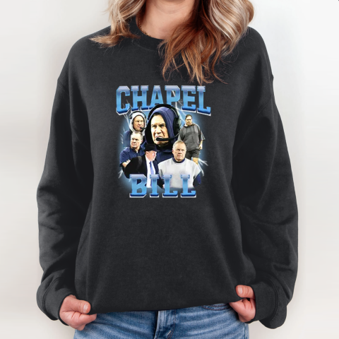 Bill Belichick Chapel Bill Coach New England Patriots Sweatshirt