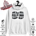 Does This Shirt Make My Boobs Look Big Hoodie