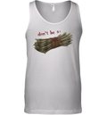 Don039T Be A Bundle Of Twigs Tank Top