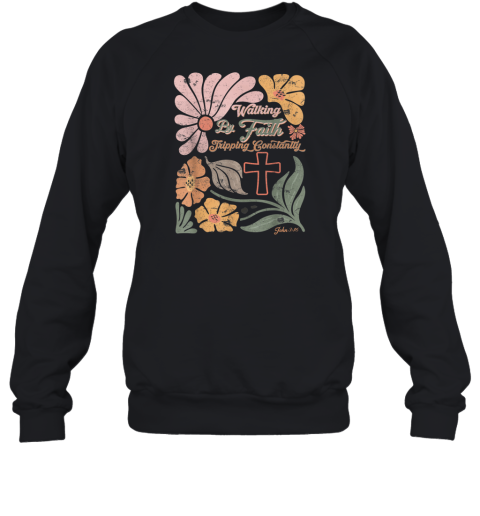 Boho Retro Christian Walking By Faith Tripping Constantly Sweatshirt