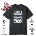 Dallas Cowboys Jerry Makes Me Drink T Shirt