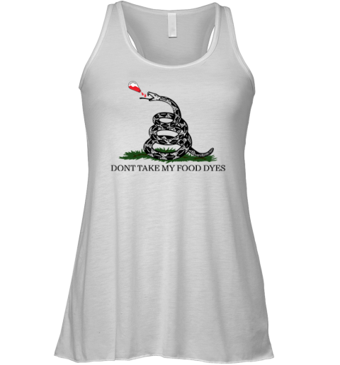 Don039T Take My Food Dyes Racerback Tank