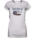 Don039T Move To Washington Dc We039Re Full Women039S V Neck T Shirt