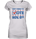 Don039T Forget To Vote Nov 6Th Women039S V Neck T Shirt