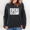 Anti Islam Fuck Islam Sweatshirt
