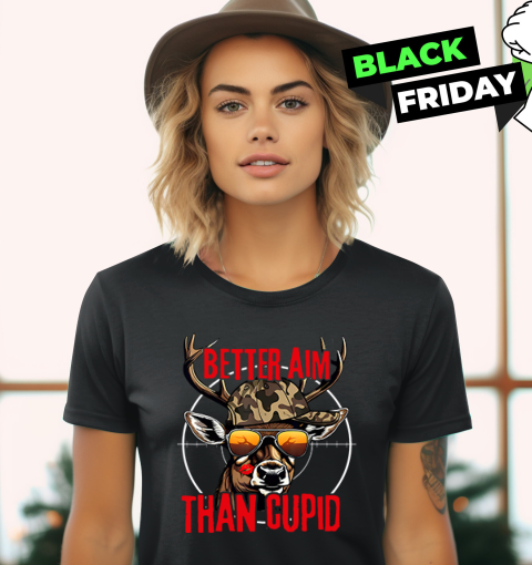 Better Aim Than Cupid Hunting Valentine039S Day Women039S T Shirt