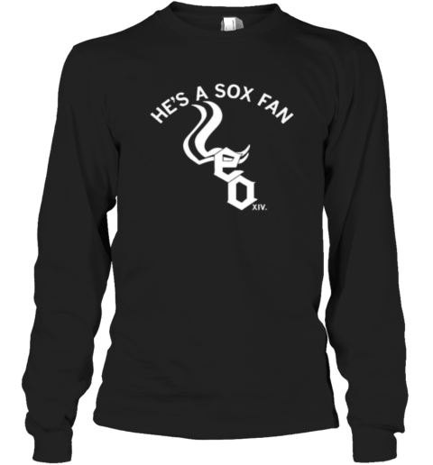 Chicago White Sox Hes A Sox Fan Pope Leo Xiv Long Sleeve T Shirt
