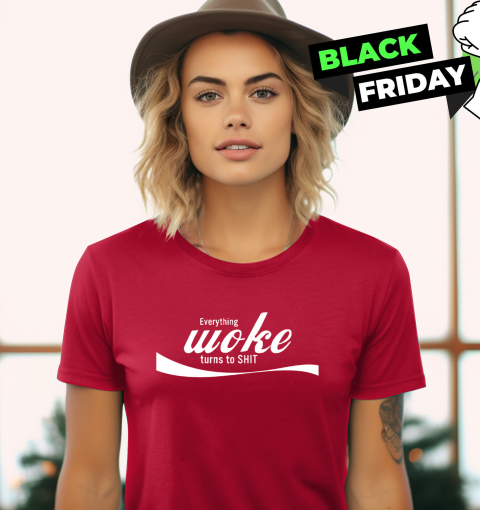 Everything Woke Turns To Shit Women039S T Shirt