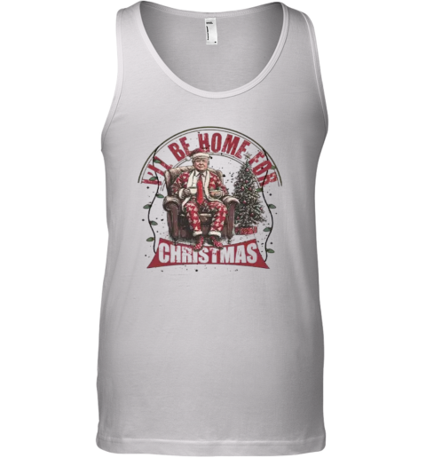 Donald Trump I039Ll Be Home For Christmas Tank Top