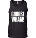 Choose Wham Tank Top