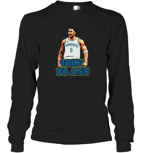 Bring Ya Ass Shirt Long Sleeve T Shirt