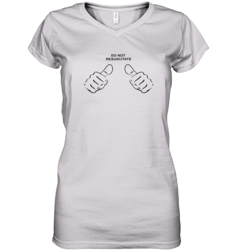 Do Not Resuscitate Women039S V Neck T Shirt