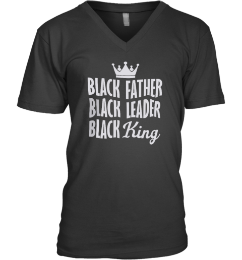 Black Father Black Leader Black King V Neck T Shirt