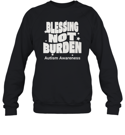 Blessing Not Burden Autism Awareness Sweatshirt
