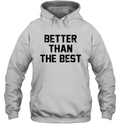 Better Than The Best Mancho Man Hoodie