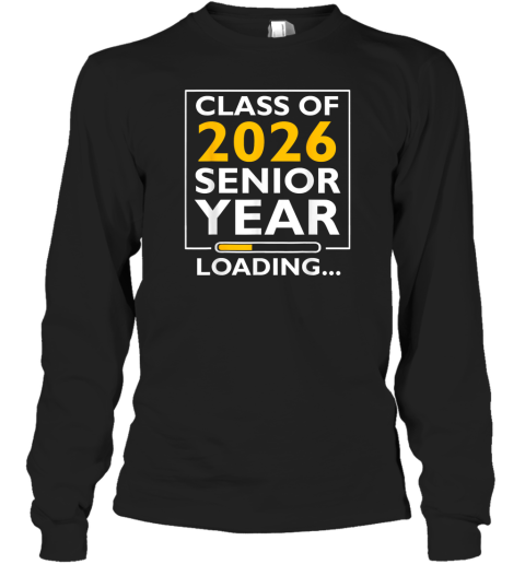 Class Of 2026 Senior Year Loading Long Sleeve T Shirt