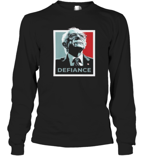 Bernie Sanders Defiance Long Sleeve T Shirt