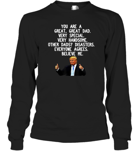 Donald Trump Father039S Day Gag Gift Long Sleeve T Shirt