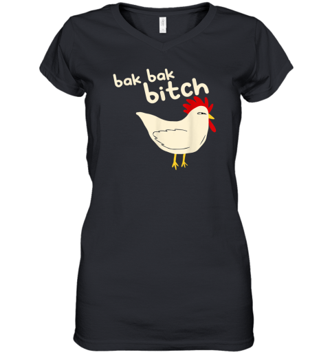 Bak Bak Bitch Typical Sound Chicken Women039S V Neck T Shirt