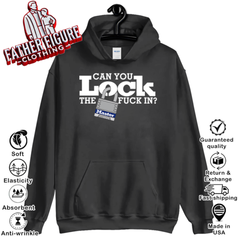 Can You Lock The Fuck In Hoodie