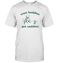 Even Baddies Get Saddies T Shirt