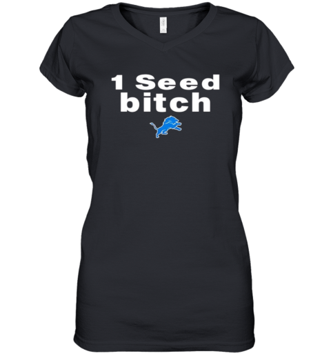 1 Seed Bitch Detroit Lions Women039S V Neck T Shirt