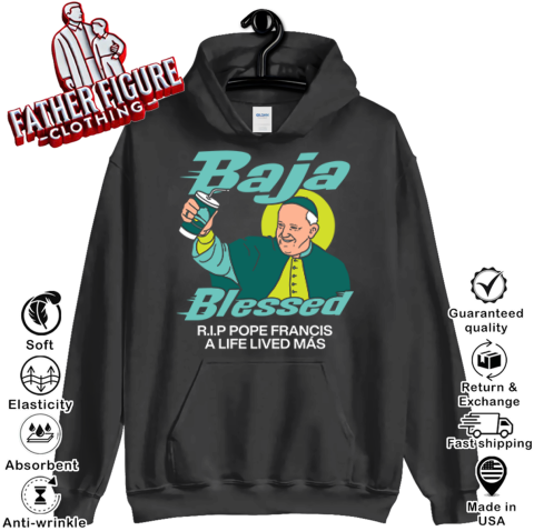 Baja Blessed Rip Pope Francis Hoodie