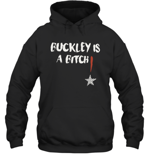 Abdul Razak Alhassan Buckley Is A Bitch Hoodie