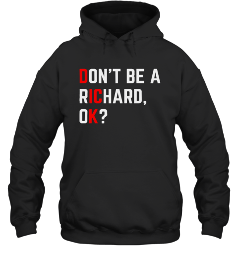 Do Not Be A Richard Funny Dick Joke Meme Hoodie